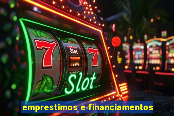 emprestimos e financiamentos